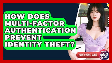 How Does Multi-factor Authentication Prevent Identity Theft? - How To Adult Guide