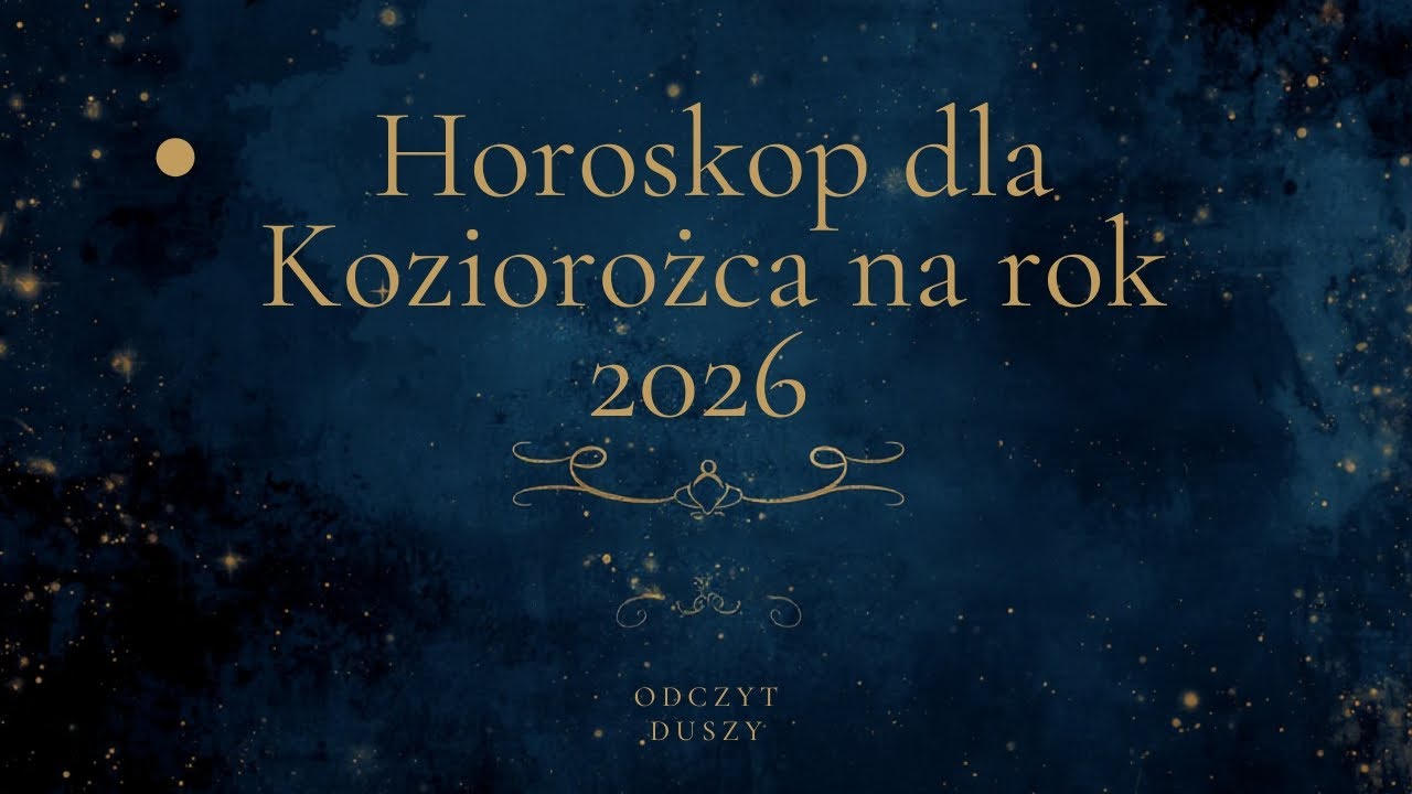 🔮 Horoskop na 2026 rok dla znaku KOZIOROŻCA