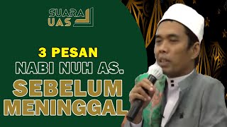 3 PESAN NABI NUH SEBELUM MENINGGAL | USTADZ ABDUL SOMAD Lc, MA | SUARA CERAMAH UAS TERBARU 2021