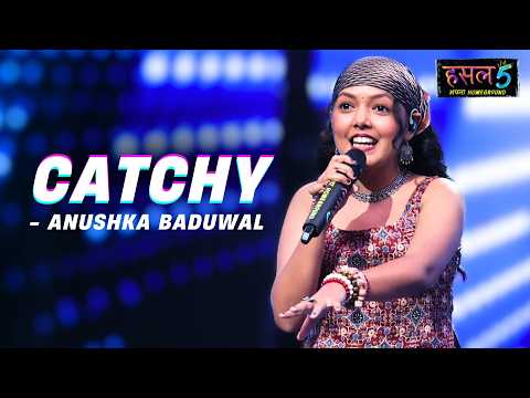 Catchy | Anushka Baduwal | Hustle 5 Apna Homeground