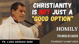 Christianity is NOT just a "Good Option"