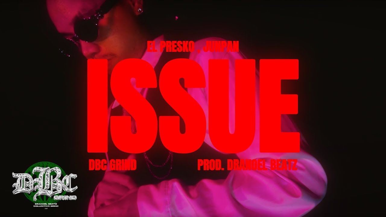 ISSUE - EL PRESKO & JUNPAN [OFFICIAL MUSIC VIDEO] (Prod. Dranoel beatz ...