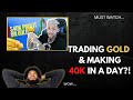 TRADER MAKES $40,000 ON GOLD IN A DAY