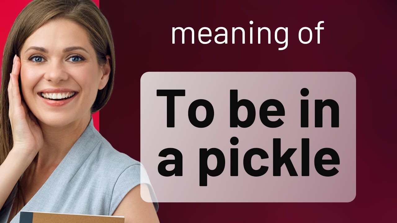Unraveling the Phrase "In a Pickle" A Fun Guide to English Idioms