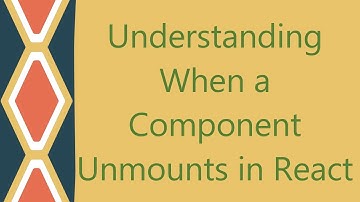 Understanding When a Component Unmounts in React