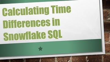 Calculating Time Differences in Snowflake SQL