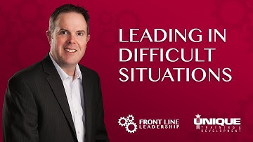 Leading in Difficult Situations