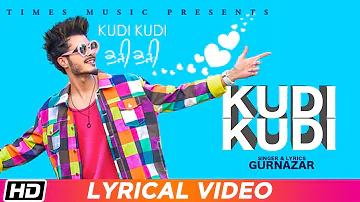 Kudi Kudi | Lyrical Video | Gurnazar feat. Rajat Nagpal | Sahaj Singh| Avantika Hari Nalwa