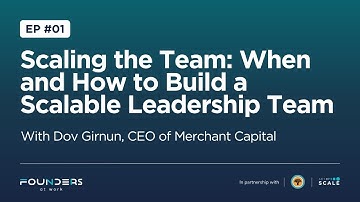 Scaling the Team: When and How to Build a Scalable Leadership Team