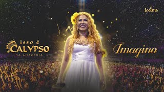 Joelma - ISSO É CALYPSO NA AMAZÔNIA - IMAGINO