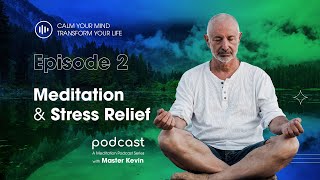 Mediation for Positive Energy EPS2: Stress Relief - Understanding the Effects on Your Body and Mind