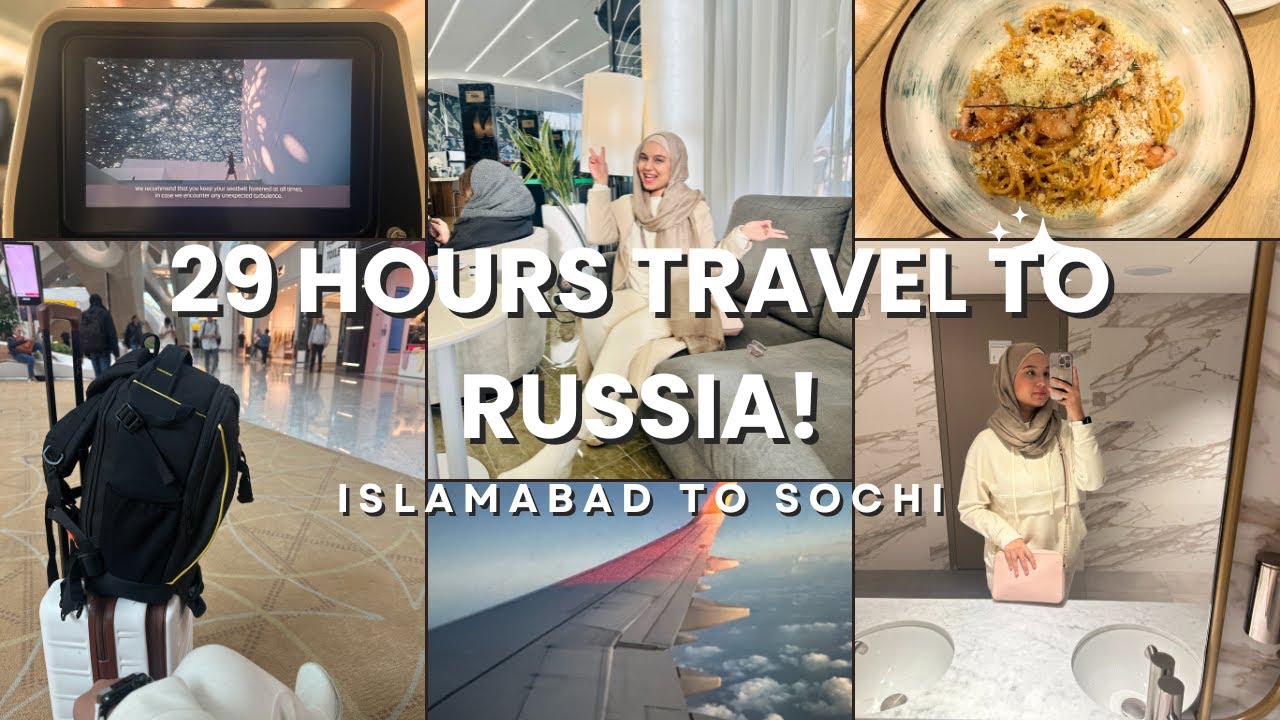 I TOOK A 29 HOUR FLIGHT | ISB TO SOCHI!