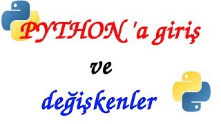 PYTHON-1: Pythona giriş ve değişkenler