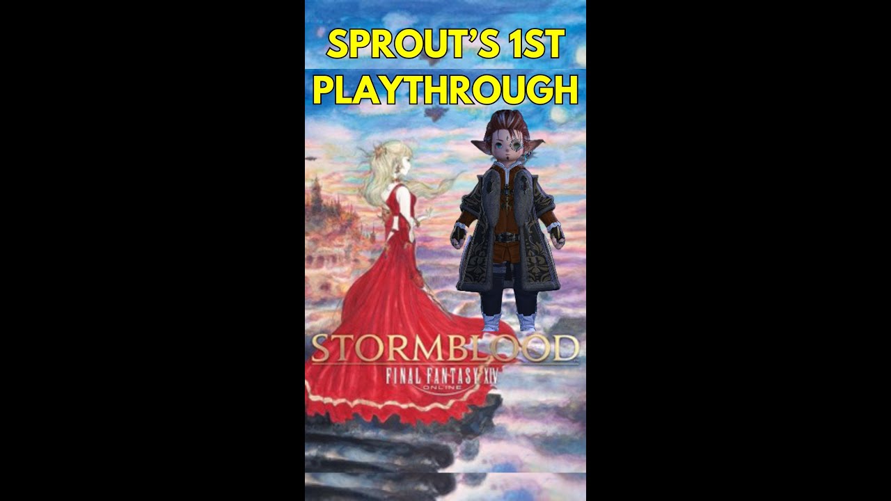 Sprout Tackles Stormblood | Final Fantasy XIV | FFXIV