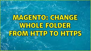 Magento: Change whole folder from http to https (2 Solutions!!)