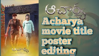 Acharya movie title poster editing/Chiranjeevi photo editing talugu screenshot 1