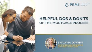 Helpful Dos &amp; Don&#39;ts Of The Mortgage Process | Shawna Downs, Mortgage Loan Originator, PRMI