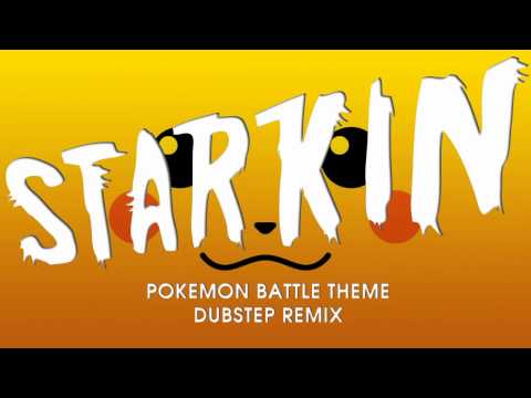 Starkin - Pokemon Battle Theme (Dubstep Remix)