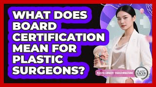 What Does Board Certification Mean For Plastic Surgeons?