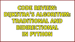 Code Review: Dijkstra's algorithm: traditional and bidirectional in Python