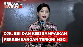 BREAKING NEWS - OJK, BEI dan KSEI Sampaikan Perkembangan Terkini MSCI
