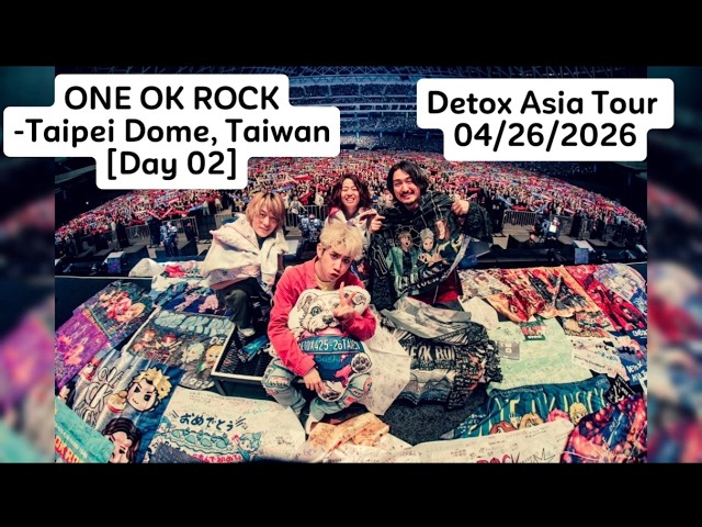 ONE OK ROCK -Taipei Dome, Taiwan [Day 02] | Detox Asia Tour 2026