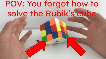 POV: You forgot how to solve the Rubik’s cube