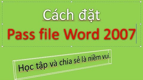 Đặt mật khẩu word 2007 đơn giản nhất