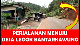 PERJALANAN MENUJU DESA LEGOK BANTARKAWUNG BREBES