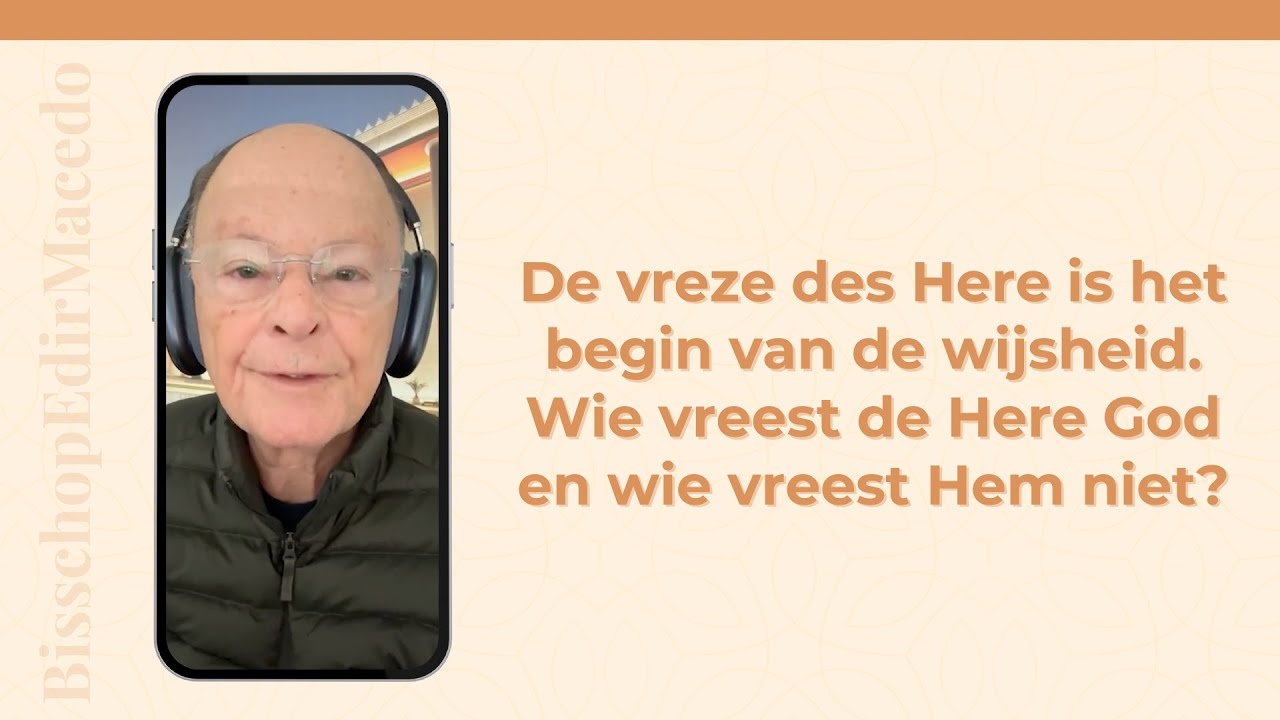 De vreze des Here is het begin van de wijsheid. Wie vreest de Here God