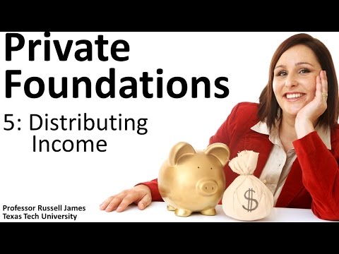 Private Foundations 5: Distributing Income