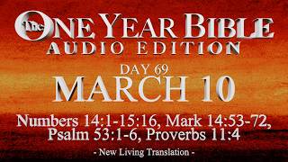 Day 69 | March 10 | One Year Bible Audio | Num 14-15, Mark 14, Ps 53, Prov 11