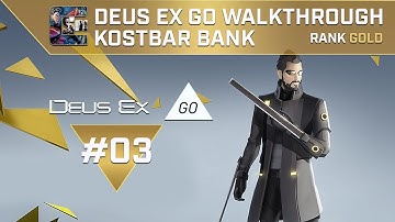 DEUS EX: GO Walkthrough - GOLD Level 3 - Kostbar Bank / With Voice-Over | CenterStrain01