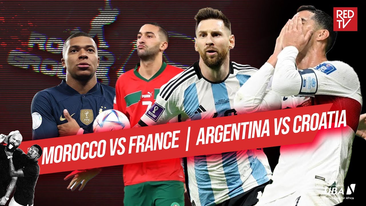 Morocco vs France | Argentina vs Croatia | FIFA 2022 Qatar World Cup