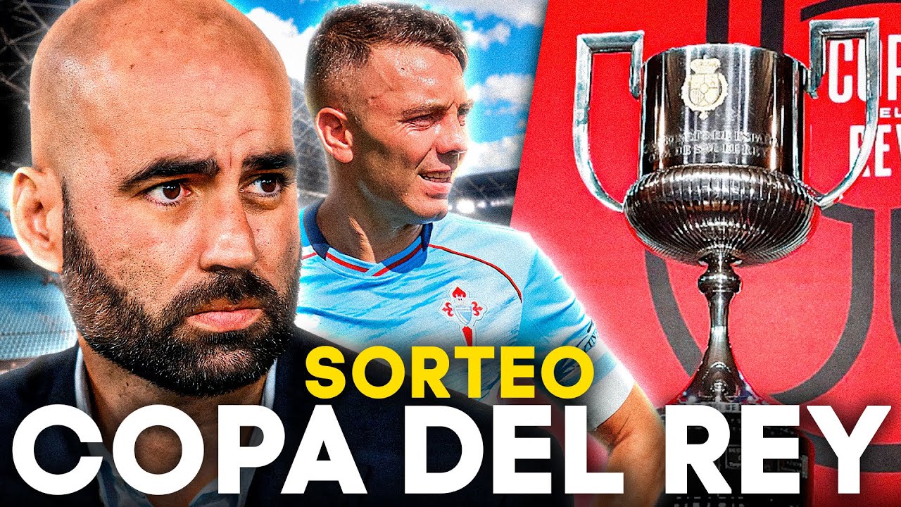 ¡SORTEO DE LA COPA DEL REY! ¿QUIÉN SERÁ EL RIVAL DEL CELTA?