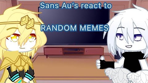 Sans Au’s React To Random Memes // Undertale Au // Gacha Club //