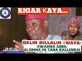 RIGAR ニ連YA 28 07 2025 BELIN DILAN ニ聾AYA GWAMNA ABBA AL UMMA FA TA NA KALLONKA Yakubu Musa Fag RIGAR ニ連YA 28 07 2025 BELIN DILAN ニ聾AYA GWAMNA ABBA AL UMMA FA TA NA KALLONKA Yakubu Musa Fag