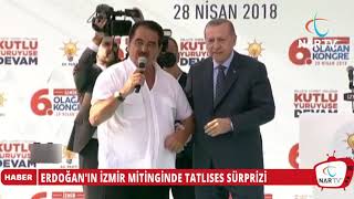 ERDOĞAN IN İZMİR MİTİNĞİNDE TATLISES SÜRPRİZİ