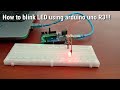 How to blink LED using arduino uno!!