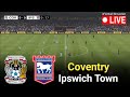 🔴LIVE: Coventry vs Ipswich Town l EFL Championship 2025 l eFootball Pes 21 Game Video Simulation