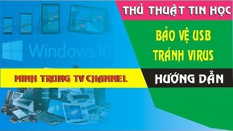 Bảo vệ dữ liệu trong USB tránh bị Virus tấn công - Thủ thuật Tin học