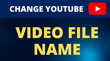 how to change youtube video file name
