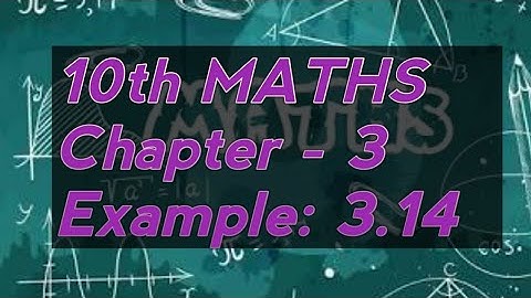 10th MATHS | Chapter - 3 | Example: 3.14