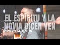 El Espíritu y la Novia dicen Ven (Adoración Espontánea)  - UPPERROOM ft. Lucas Conslie