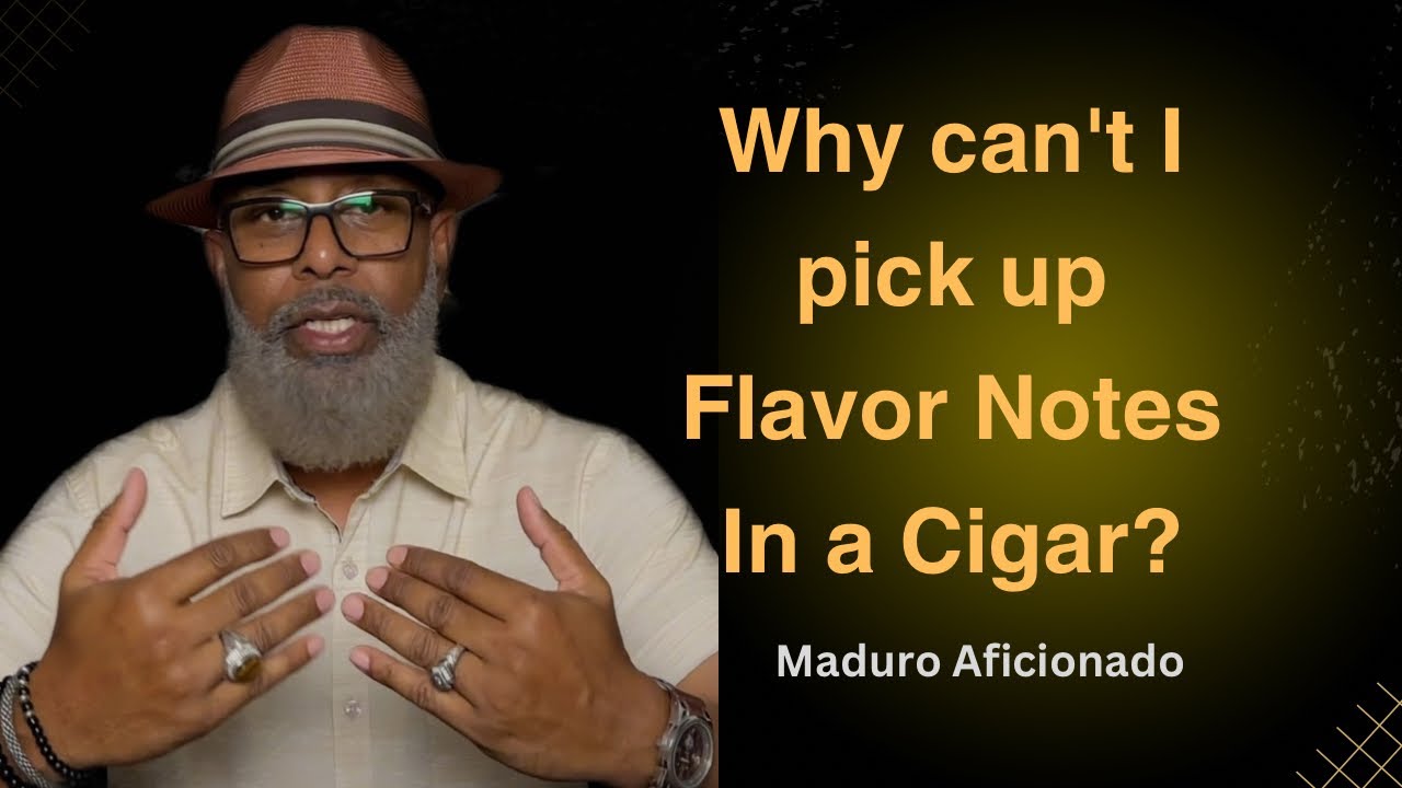 Why can't I taste the flavor notes in a cigar?