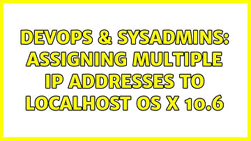 DevOps & SysAdmins: Assigning Multiple IP Addresses to localhost OS X 10.6 (3 Solutions!!)