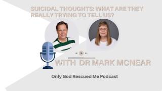 Suicidal Thoughts What are they Really Trying to Tell Us with Dr Mark McNear