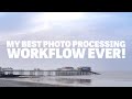 My best photo processing workflow ever