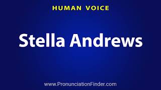 How To Pronounce Stella Andrews