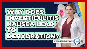 Why Does Diverticulitis Nausea Lead To Dehydration? - Diverticulitis Support Network